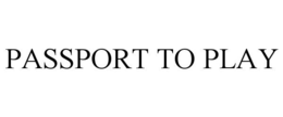 PASSPORT TO PLAY