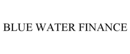 BLUE WATER FINANCE
