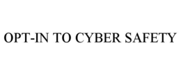 OPT-IN TO CYBER SAFETY