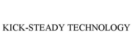 KICK-STEADY TECHNOLOGY