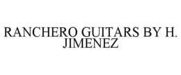 RANCHERO GUITARS BY H. JIMENEZ