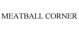 MEATBALL CORNER