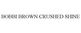 BOBBI BROWN CRUSHED SHINE