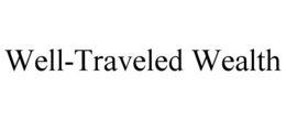 WELL-TRAVELED WEALTH