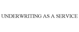 UNDERWRITING AS A SERVICE