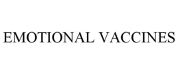 EMOTIONAL VACCINES