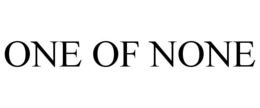 ONE OF NONE
