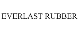 EVERLAST RUBBER