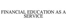 FINANCIAL EDUCATION AS A SERVICE
