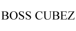 BOSS CUBEZ