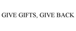 GIVE GIFTS, GIVE BACK