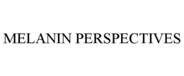 MELANIN PERSPECTIVES