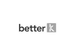 BETTER K