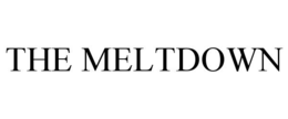THE MELTDOWN