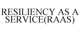 RESILIENCY AS A SERVICE(RAAS)