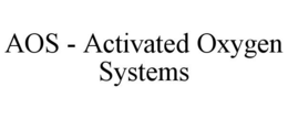AOS - ACTIVATED OXYGEN SYSTEMS