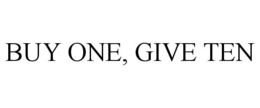 BUY ONE, GIVE TEN