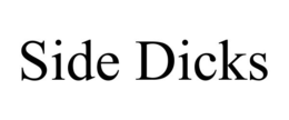SIDE DICKS
