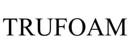 TRUFOAM