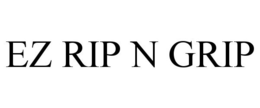 EZ RIP N GRIP