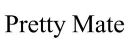PRETTY MATE
