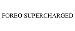 FOREO SUPERCHARGED
