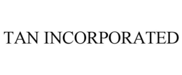 TAN INCORPORATED