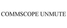 COMMSCOPE UNMUTE