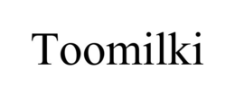 TOOMILKI