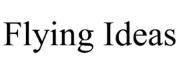 FLYING IDEAS