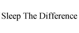 SLEEP THE DIFFERENCE
