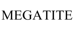 MEGATITE