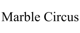 MARBLE CIRCUS