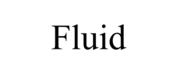 FLUID