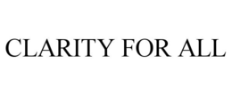CLARITY FOR ALL