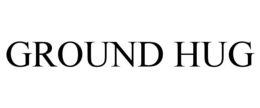 GROUND HUG