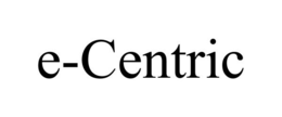 E-CENTRIC