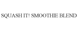 SQUASH IT! SMOOTHIE BLEND