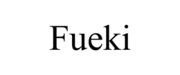 FUEKI