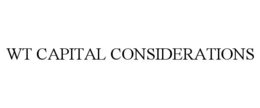 WT CAPITAL CONSIDERATIONS