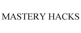 MASTERY HACKS