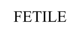 FETILE