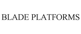BLADE PLATFORMS