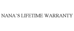 NANA'S LIFETIME WARRANTY