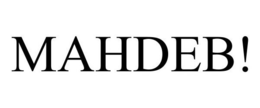 MAHDEB!