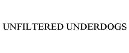 UNFILTERED UNDERDOGS
