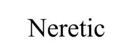 NERETIC