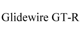GLIDEWIRE GT-R