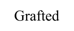 GRAFTED