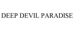 DEEP DEVIL PARADISE